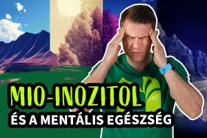 Mio-inozitol és mentális egészség - Videó a cikkben!
